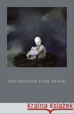 The Freedom to Be Tragic Lindley, David 9781907100024 Verborum Editions - książka