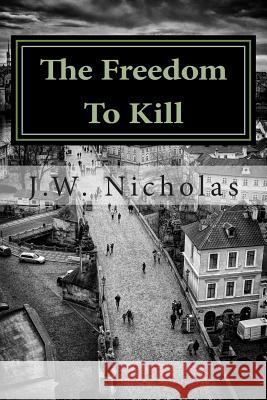 The Freedom To Kill Nicholas, J. W. 9780692313848 Copperthwait Books - książka