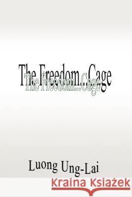 The Freedom...Cage Luong Ung-Lai 9781475273540 Createspace - książka