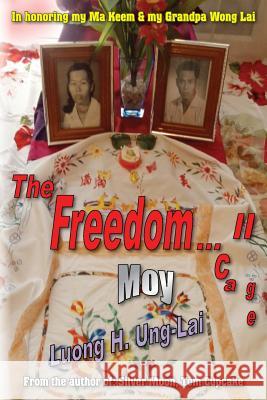 The Freedom...Cage II: Moy Luong H. Ung-Lai 9781500104573 Createspace - książka