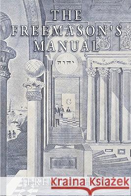 The Freemason's Manual Jeremiah How 9781605320526 Stone Guild Publishing, Inc. - książka