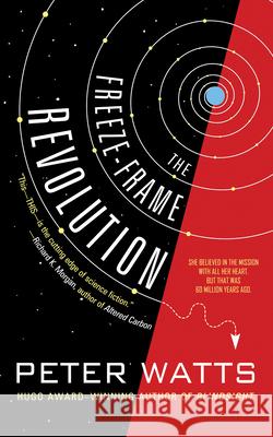 The Freeze-Frame Revolution Peter Watts 9781616962524 Tachyon Publications - książka