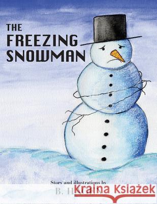 The Freezing Snowman B. Hagen E. Hagen W. Hagen 9781492885719 Createspace - książka