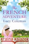 The French Adventure Lucy Coleman 9781035903474 Bloomsbury Publishing PLC