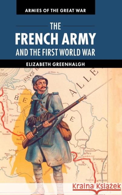 The French Army and the First World War Elizabeth Greenhalgh 9781107012356 CAMBRIDGE UNIVERSITY PRESS - książka