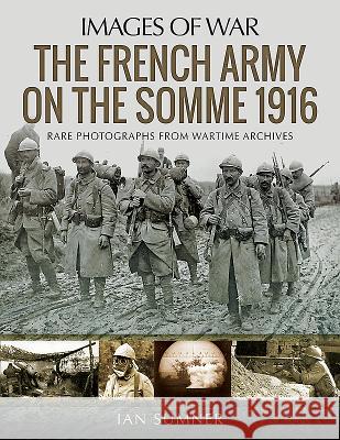 The French Army on the Somme 1916 Ian Sumner 9781526725486 Pen and Sword Military - książka