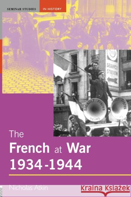 The French at War, 1934-1944 Nicholas Atkin 9780582368996 Taylor and Francis - książka