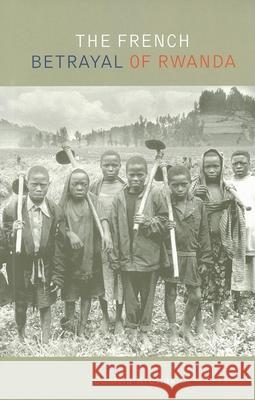 The French Betrayal of Rwanda Daniela Kroslak 9780253219749 Not Avail - książka