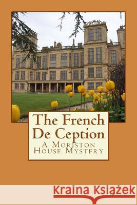 The French De Ception: A Moriston House Mystery Girardin, Jennifer Anne 9781483990354 Createspace - książka