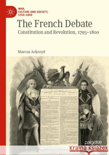 The French Debate: Constitution and Revolution, 1795-1800 Marcus Ackroyd 9783030952112 Palgrave MacMillan - książka