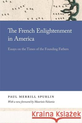 The French Enlightenment in America: Essays on the Times of the Founding Fathers Paul Spurlin 9780820359311 University of Georgia Press - książka