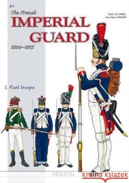 The French Imperial Guard 1800-1815: Volume 1 - Foot Troops Jouineau, André 9782840484950 Editions Heimdal - książka