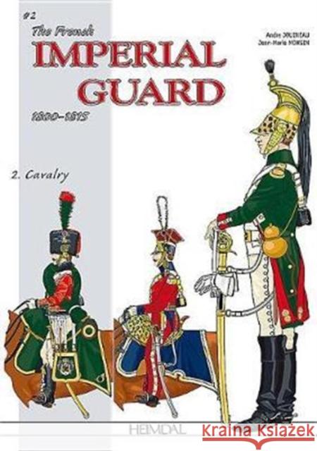 The French Imperial Guard 1800-1815: Volume 2 - Cavalry Jouineau, André 9782840484967 Editions Heimdal - książka