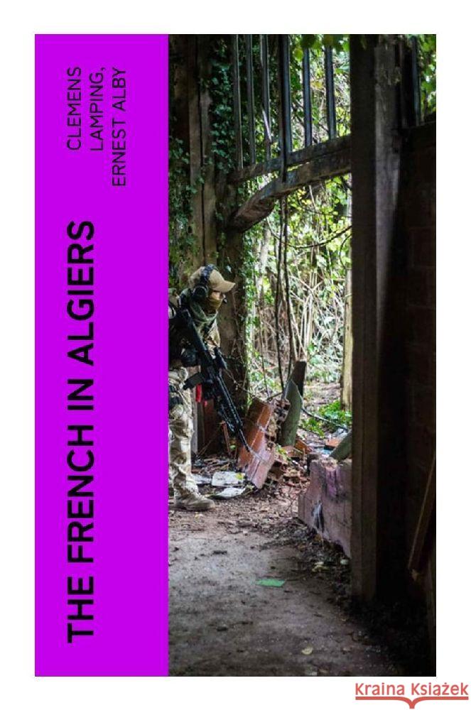 The French in Algiers Lamping, Clemens, Alby, Ernest 9788027382422 e-artnow - książka
