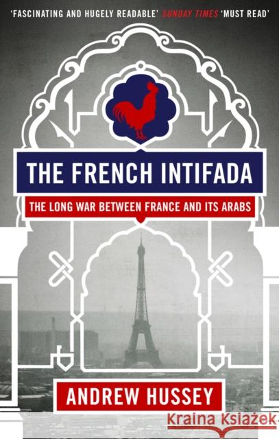 The French Intifada: The Long War Between France and Its Arabs OBE Andrew Hussey 9781847082596 GRANTA BOOKS - książka