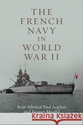 The French Navy in World War II Rear Admiral Paul Auphan Jacques Mordal 9781591145660 US Naval Institute Press - książka