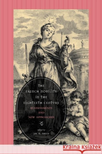 The French Nobility in the Eighteenth Century: Reassessments and New Approaches Smith, Jay M. 9780271058672 Penn State University Press - książka