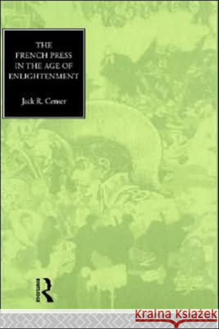 The French Press in the Age of Enlightenment Jack Richard Censer Censer Jack                              Jack R. Censer 9780415097307 Routledge - książka
