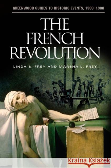 The French Revolution Linda S. Frey Marsha L. Frey 9780313321931 Greenwood Press - książka