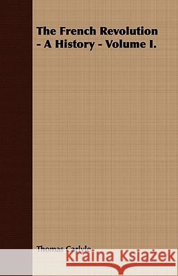 The French Revolution - A History - Volume I. Thomas Carlyle 9781443702355 Young Press - książka