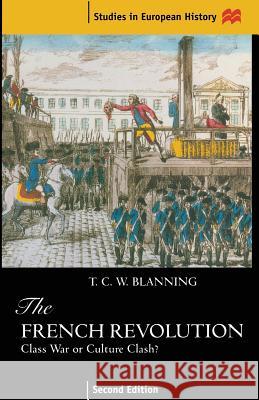 The French Revolution : Class War or Culture Clash? T C W Blanning 9780333670644  - książka