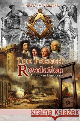 The French Revolution: A study in Democracy Webster, Nesta 9781910220221 Omnia Veritas Ltd - książka