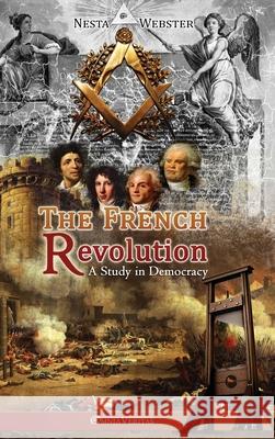 The French Revolution: A study in Democracy Nesta Webster 9781913890391 Omnia Veritas Ltd - książka