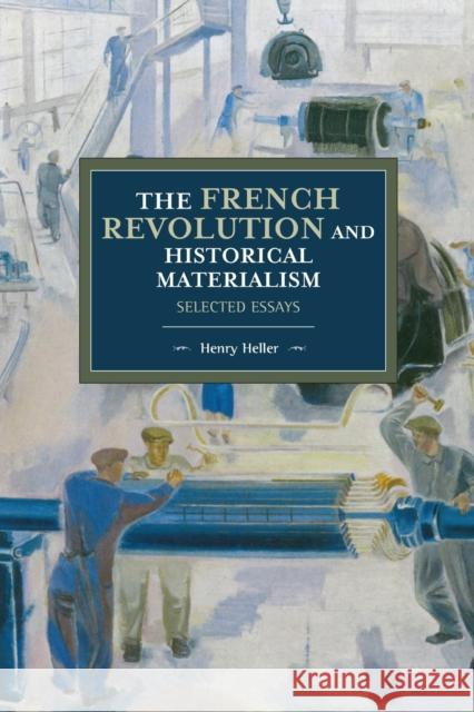The French Revolution and Historical Materialism: Selected Essays  9781608469956 Haymarket Books - książka