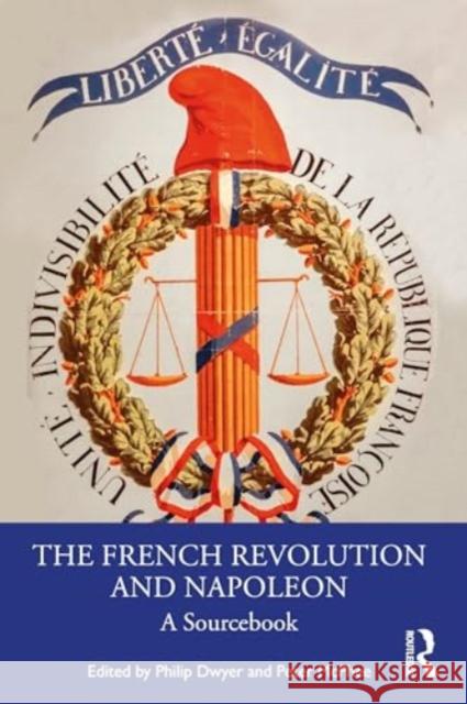 The French Revolution and Napoleon: A Sourcebook Philip Dwyer Peter McPhee 9781032618791 Routledge - książka