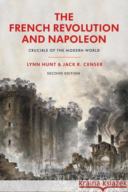 The French Revolution and Napoleon: Crucible of the Modern World Professor Emeritus Lynn Hunt (University of California, Los Angeles, USA), Jack R. Censer (George Mason University, USA) 9781350229723 Bloomsbury Publishing PLC - książka