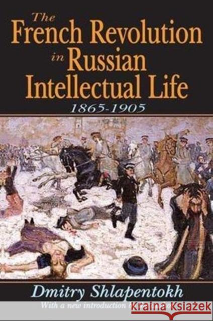 The French Revolution in Russian Intellectual Life: 1865-1905 James O'Connor Dmitry Shlapentokh 9781138535749 Routledge - książka