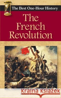 The French Revolution: The Best One-Hour History Robert Freeman 9780989250214 Kendall Lane Publishers - książka