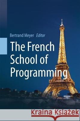 The French School of Programming Bertrand Meyer 9783031345173 Springer - książka