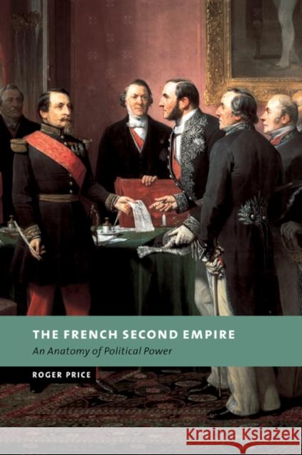 The French Second Empire: An Anatomy of Political Power Price, Roger 9780521036320 Cambridge University Press - książka