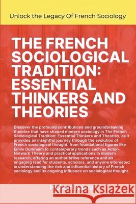 The French Sociological Tradition: Essential Thinkers and Theories Hichem Karoui 9781787951839 Global East-West (London) - książka