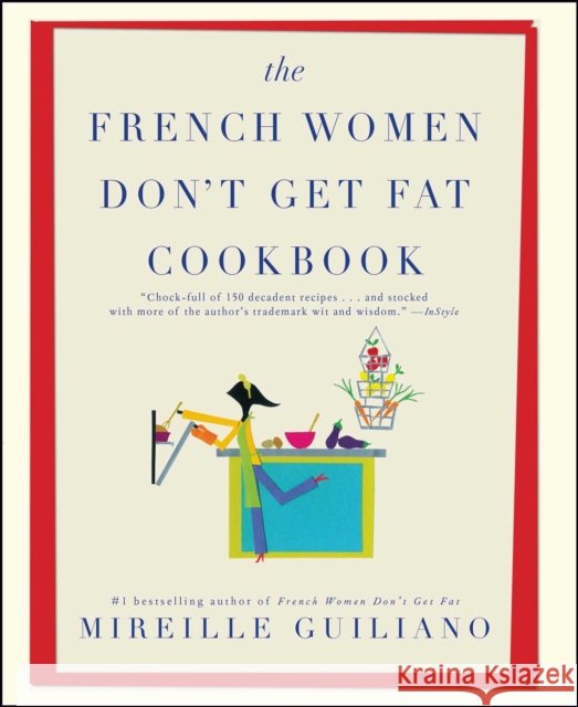 The French Women Don't Get Fat Cookbook Mireille Guiliano 9781439148976 Atria Books - książka