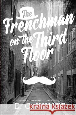 The Frenchman on the Third Floor E. C. White 9781674820422 Independently Published - książka