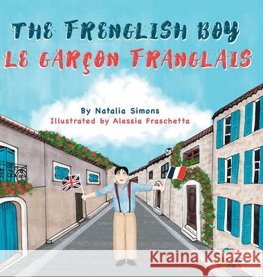 The Frenglish Boy / Le Garçon Franglais Simons, Natalia 9781739937768 Bilingo Books - książka