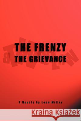 The Frenzy the Grievance Leon Miller 9781465362469 Xlibris - książka