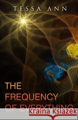 The Frequency Of Everything Ann, Tessa 9781910728338 Excalibur Press - książka