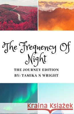 The Frequency of Night: The Journey Edition Tamika N. Wright 9781725772571 Createspace Independent Publishing Platform - książka