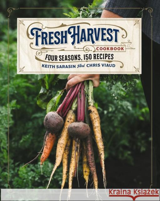 The Fresh Harvest Cookbook: Four Seasons, 150 Recipes Cider Mill Press 9781646430970 Cider Mill Press - książka