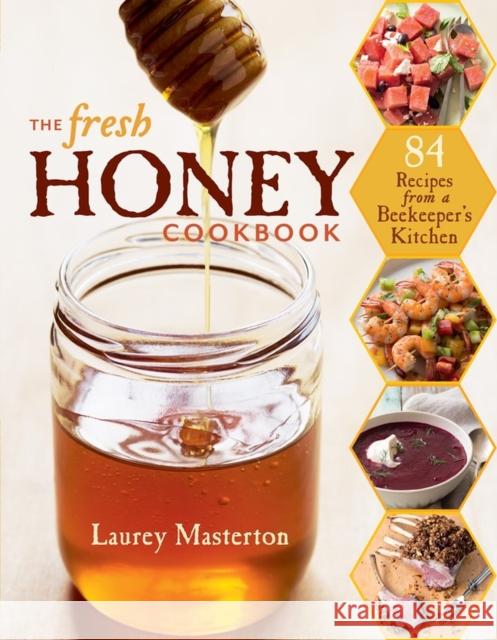 The Fresh Honey Cookbook Masterton, Laurey 9781612120515 Storey Publishing - książka