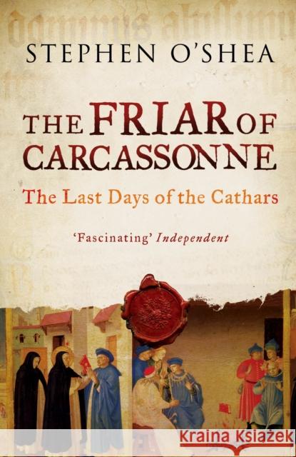 The Friar of Carcassonne: The Last Days of the Cathars Stephen O'Shea 9781846683206 Profile Books Ltd - książka