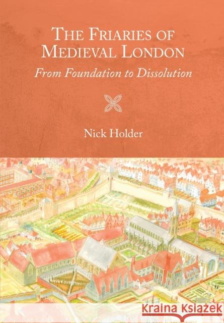 The Friaries of Medieval London: From Foundation to Dissolution Nick Holder 9781783274314 Boydell Press - książka