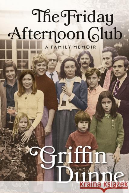 The Friday Afternoon Club: The 'wise, funny and generous' New York Times bestseller Griffin Dunne 9781804710548 Atlantic Books - książka