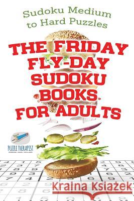 The Friday Fly-Day Sudoku Books for Adults Sudoku Medium to Hard Puzzles Speedy Publishing 9781541942059 Speedy Publishing - książka