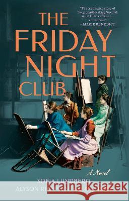 The Friday Night Club: A Novel of Artist Hilma AF Klint and Her Creative Circle Lundberg, Sofia 9780593200490 Berkley - książka