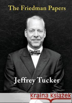 The Friedman Papers Jeffrey Tucker 9781925501728 Connor Court Publishing Pty Ltd - książka