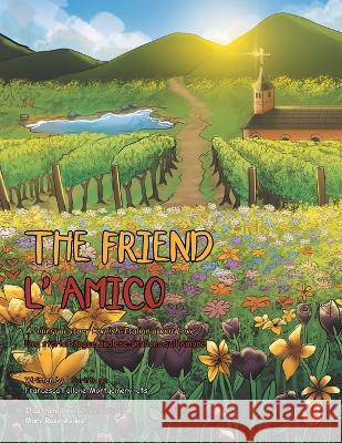 The Friend: A Bilingual Story English-Italian About Love Francesca Follone-Montgomer Mary Rose Aviles 9781669866329 Xlibris Us - książka